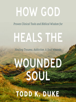 cover image of How God Heals the Wounded Soul